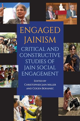 Engaged Jainism: Critical and Constructive Studies of Jain Social Engagement (SUNY series in Religious Studies)