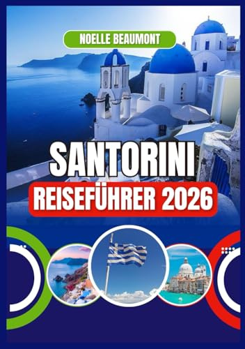 SANTORINI REISEFÜHRER 2026 (Griechenland 2026: Aktualisierte Stadt-für-Stadt Reiseführer-Serie)