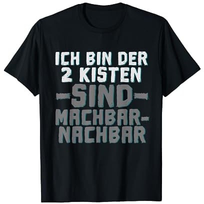 Ich bin der 2 Kisten sind machbar Nachbar Geschenk Herren T-Shirt