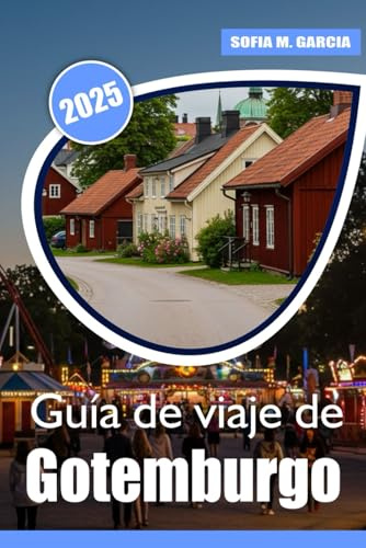 Guía de viaje de Gotemburgo: Los mejores lugares, comida y experiencias en la capital de Suecia (Guías de Ciudades Europeas)