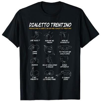 Trentino Dialetto Trentino Gesti divertenti Maglietta