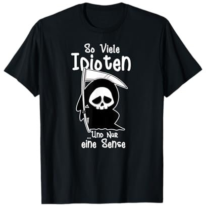 So Viele Idioten Und Nur Eine Sense T-Shirt