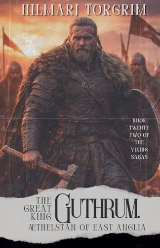The Great King Guthrum, Aethelstan of East Anglia (Viking Sagas, Band 22)