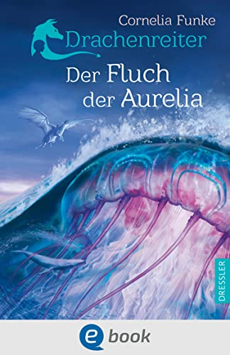 Drachenreiter 3. Der Fluch der Aurelia: Spannendes Fantasy-Abenteuer für Kinder ab 10 Jahre