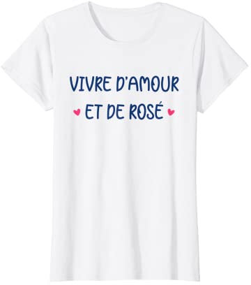 Humour femme vin Rosé Vivre d'amour et de rosé. T-Shirt