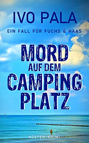 Ein Fall für Fuchs & Haas: Mord auf dem Campingplatz - Krimi