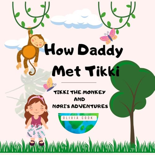 How Daddy Met Tikki (Tikki the monkey and Nori's adventures, Band 2)