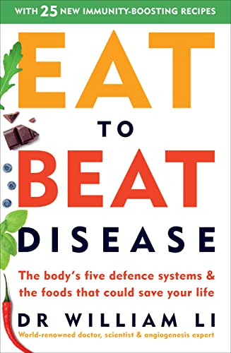 Eat to Beat Disease: The Body’s Five Defence Systems and the Foods that Could Save Your Life (English Edition)