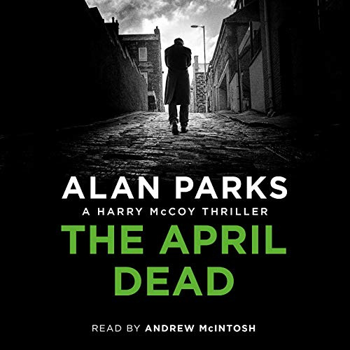 The April Dead: Harry McCoy, Book 4