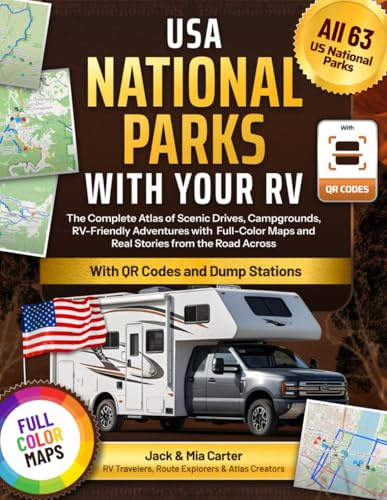 USA National Parks with Your RV: The Complete Atlas of RV-Friendly Adventures, Campgrounds & Dump Stations With Full-Color Maps, and Real Stories ... All 63 National Parks (The Carters Guides)
