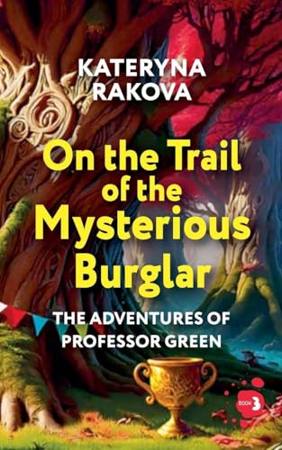 On the Trail of the Mysterious Burglar (The Adventures of Professor Green, Band 3)