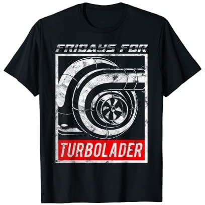Fridays for Turbolader - Tuning Auto Rennen Hubraum Geschenk T-Shirt