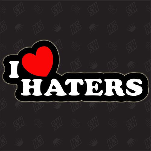 I love Haters - Sticker
