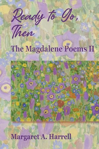 Ready to Go, Then: The Magdalene Poems II