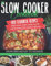 The Slow Cooker Cookbook: 600 Flavorful Recipes. Prep Fast and Cook Slow your Healthy Daily Meals, from Breakfast to Dessert