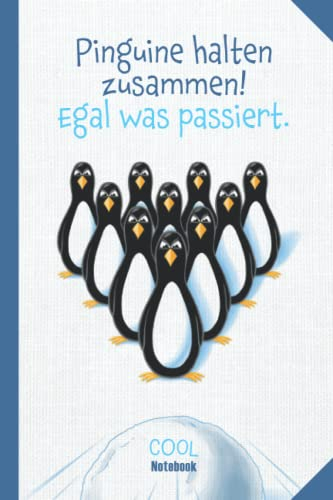Notizbuch Pinguine: Notebook, Pinguine halten zusammen, egal was passiert. sweet, cute, cool Penguins, Skizzenbuch, Journal, ca. DIN A5, 120 Seiten