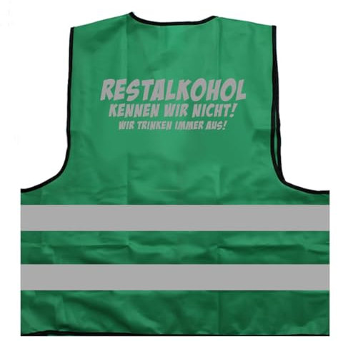 Restalkohol kennen wir Nicht, wir Trinken Immer aus Party Warnweste BZW. Signalweste mit reflektierendem Aufdruck - Größe S/M, Grün