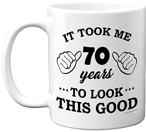 Stuff4 70th Birthday Gifts for Men Women, Birthday Mug for 70 Year Old, It Took Me 70 Years to Look This Good Mug - 11oz Ceramic Dishwasher Safe - his or her Special Day, Made in The UK