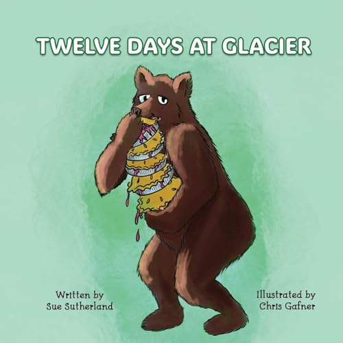 TWELVE DAYS AT GLACIER