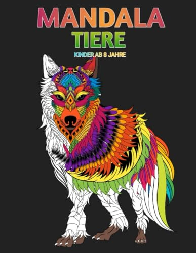 Mandala tiere kinder ab 8: Malbuch Mandalas Tiermotive für Kinder ab 8 Jahren - 60 wunderschöne Designs zum Entspannen und Kreativsein