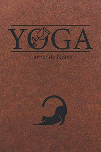 Yoga Carnet de notes: 120 pages lignées avec une citation inspirante en en-tête de page. Pour noter Asana et postures de Yoga effectuées durant vos ... Cahier de méditation et de réflexion.