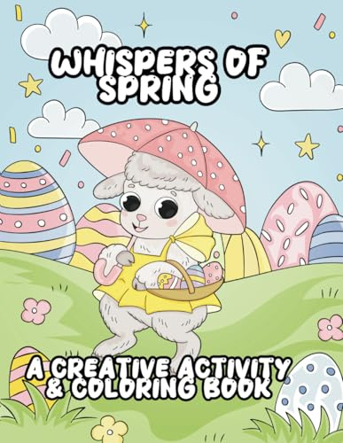 Whispers of Spring: A Creative Activity & Coloring Book: Fun Puzzles, Coloring Pages & Springtime Joy for All Ages!