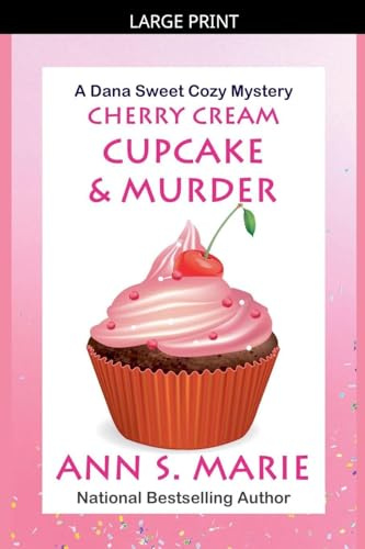 Cherry Cream Cupcake & Murder (A Dana Sweet Cozy Mystery, Band 9)