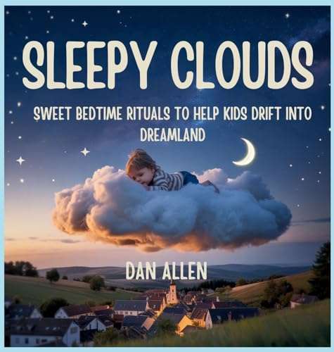 Sleepy Clouds: Sweet Bedtime Rituals to Help Kids Drift into Dreamland: 9 (Mindful Me)