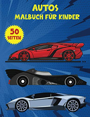 Autos Malbuch für Kinder: 50 Autos Malvorlagen zum Entspannen und Anti Stress.