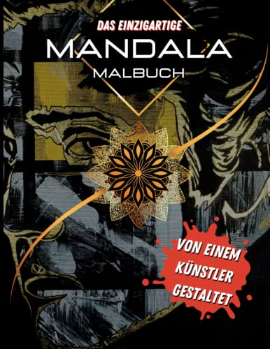 Mandala Malbuch für Erwachsene mit Kunstwerken von einem Künstler zum ausmalen: Mandalas für Erwachsene und Jugendliche - Achtsamkeit und Ruhe durch Ausmalen / mit Kunstwerken von einem Künstler