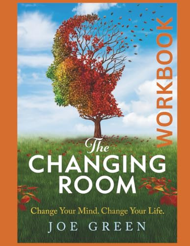 The Changing Room Workbook: Change Your Mind, Change Your Life