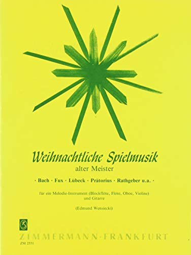 Weihnachtliche Spielmusik alter Meister, Melodie-Instrument und Gitarre: Melodie-Instrument (Blockflöte, Flöte, Oboe, Violine) und Gitarre.