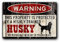 Noone Brand Warning Husky Retro Wanddekoration Metall Blechschild bemalt Kunst Poster Dekoration Plakette Warnung Cafe Garage Party Spiel Zimmer Türschilder