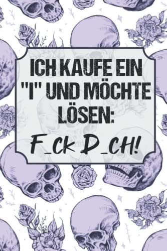 Ich kaufe ein i und möchte lösen F_ck D_ich | Lustiges Notizbuch | Statement Arbeit: Kariertes Notizbuch DIN A5 120 Seiten