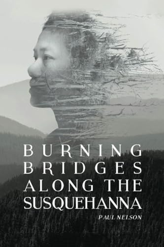 Burning Bridges Along the Susquehanna.