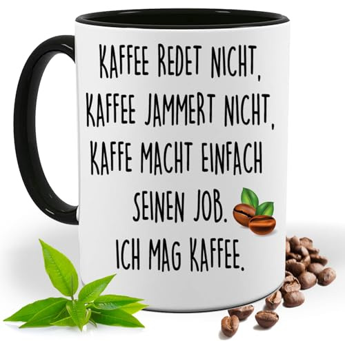 Lustig bedruckte Tasse Kaffee redet nicht, Kaffee Jammert nicht..| Geschenk Idee| Kaffee Tee Bürotasse | Fototasse, Motivtasse | Kaffeetasse, Teetasse |Keramik (Schwarz)