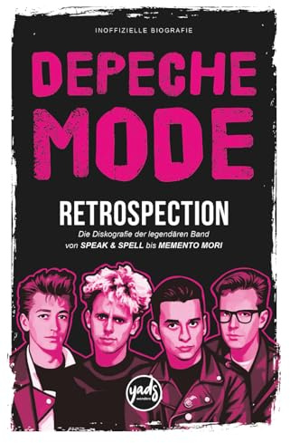 DEPECHE MODE RETROSPECTION Die Diskografie der legendären Band von Speak & Spell bis Memento Mori: Bandbiografie, Alben, Singles, Tourneen, Konzerte, ... Kritik, Auszeichnungen. (Künstler, Band 1)