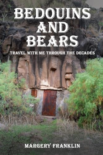 Bedouins and Bears: Travel with me through the Decades