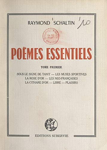 Poèmes essentiels (1): Sous le signe de Tanit. Les muses sportives. La rose d'or. Les néo-françaises. La cithare d'or. Libre. Plaisirs (French Edition)