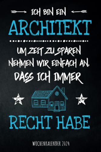 Ich bin ein Architekt - Um Zeit zu sparen nehmen wir einfach an dass ich immer recht habe - Wochenkalender 2024: Retro Design Wochenplaner mit ... Termine und Organisation in Job und Alltag