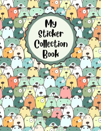 My Sticker Collection Book: A Cute Dog Pattern Cover with 100 Pages to Save and Organize Your Stickers, 8.5 x 11 inches