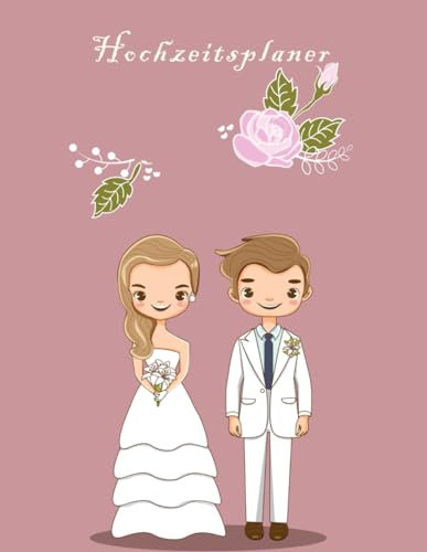 Hochzeitsplaner: Umfassender Hochzeitsplaner mit Kalender für 2 Jahre, Gästeliste mit 417 Eintragungen, auf 130 Seiten