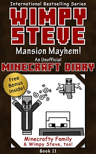 Wimpy Steve Book 11: Mansion Mayhem! (An Unofficial Minecraft Diary Book) (Minecraft Diary: Wimpy Steve) (English Edition)