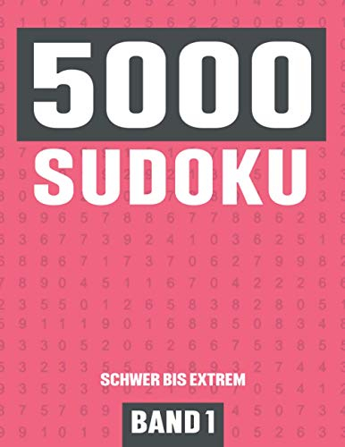 5000 Sudoku: Großes Sudoku Buch mit 5000 Rätseln - Schwierigkeit Schwer bis Extrem Schwer - für Kinder, Erwachsene und Senioren - Band 1