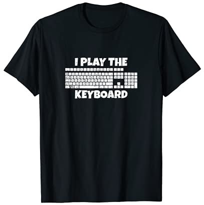 I Play The Keyboard - Funny Gamer PC Gaming T-Shirt