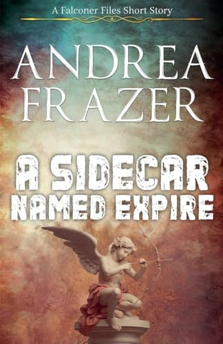 A Sidecar Named Expire (The Falconer Files - Brief Cases, Band 2)