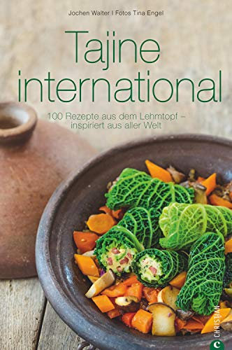 Tajine international.: 100 Rezepte aus dem Lehmtopf – inspiriert aus aller Welt. Kochen mit der Tajine. Mit Gerichten aus Europa, Nordafrika und dem Orient. (Cook & Style)
