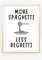 Din A4 Kunstdruck ohne Rahmen - Lustiger Spruch - More Spaghetti - Kochen Essen Küche Esszimmer Pasta - Druck Poster Bild