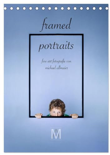 framed portraits - fine art Fotografie von Michael Allmaier (Tischkalender 2025 DIN A5 hoch), CALVENDO Monatskalender: Porträt und Beautyfotografie