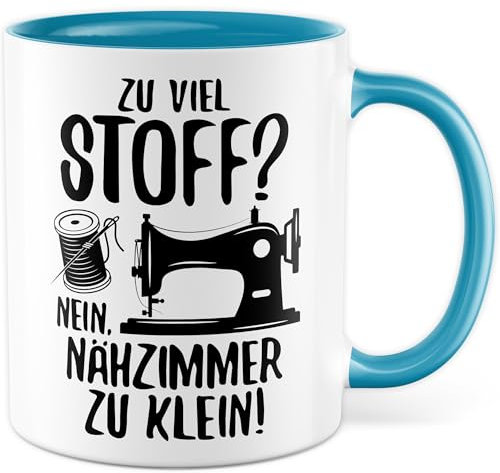 Näherin Tasse mit Spruch - Zu viel Stoff? Nein, Nähzimmer zu klein! - Kaffeetasse aus Keramik 330ml - Schneiderin Nähmaschine Nähen Hobby Geschenkidee Kaffee-Becher